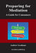Preparing for Mediation: A Guide for Consumers by Andrew Goodman