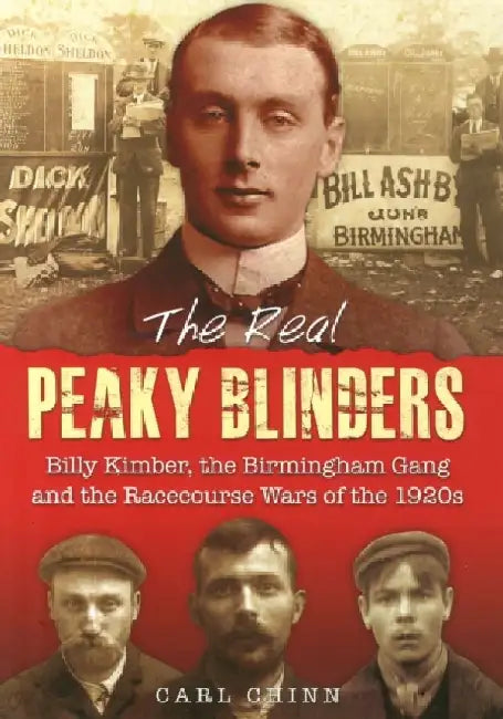The Real Peaky Blinders by Carl Chinn