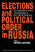 Elections and Political Order in Russia by Peter Lentini