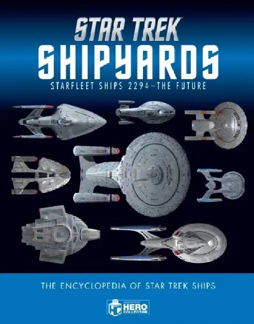 Star Trek Shipyards Starfleet Starships: 2294 to the Future the Encyclopedia of Starfleet Ships by Ben Robinson