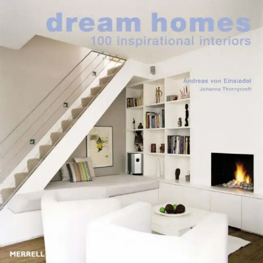 Dream Homes: 100 Inspirational by Andreas von Einsiedel