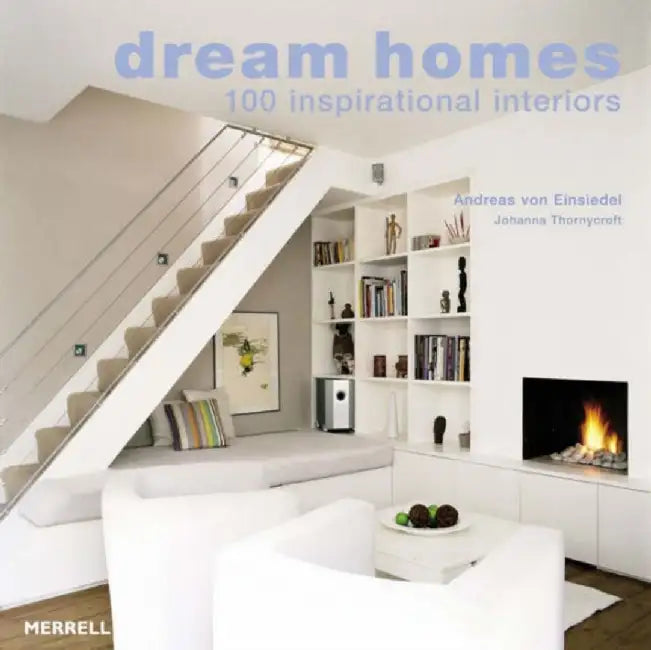 Dream Homes: 100 Inspirational by Andreas von Einsiedel