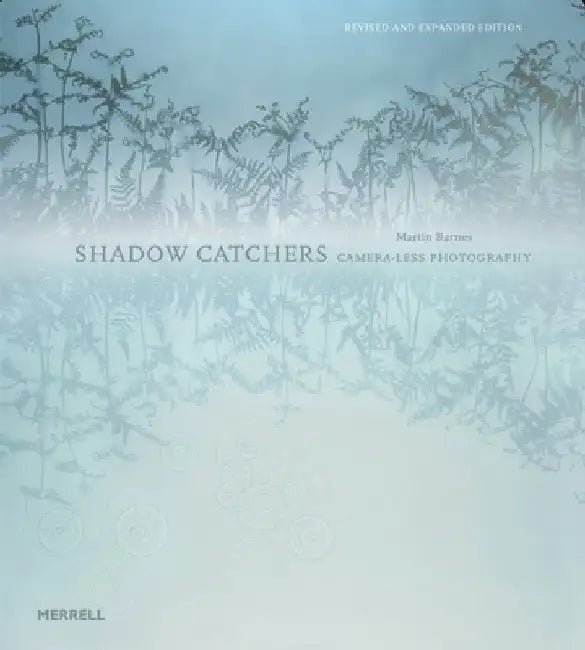 Shadow Catchers: Camera-Less Photography by Martin Barnes