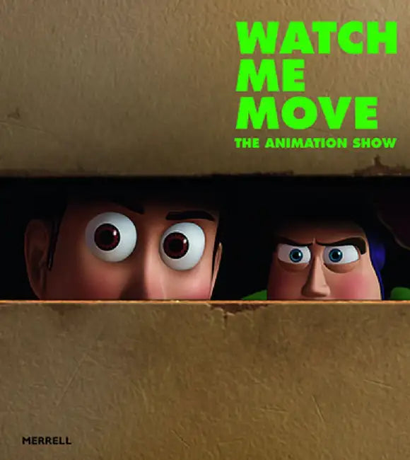 Watch Me Move: The Animation Show by Greg Hilty
