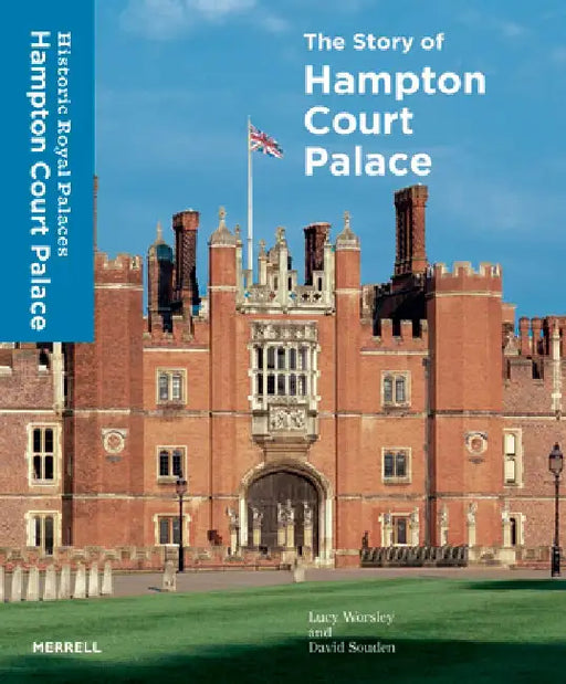 The Story of Hampton Court Palace by Lucy Worsley