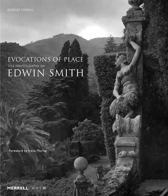 Evocations of Place: The Photography of Edwin Smith by Robert Elwall