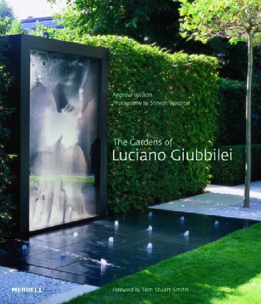 The Gardens of Luciano Giubbilei by Andrew Wilson