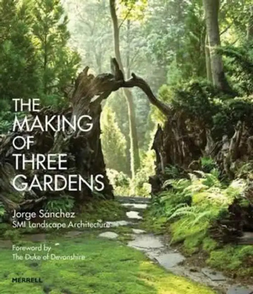 The Making of Three Gardens by Jorge Sánchez, Andre Baranowski