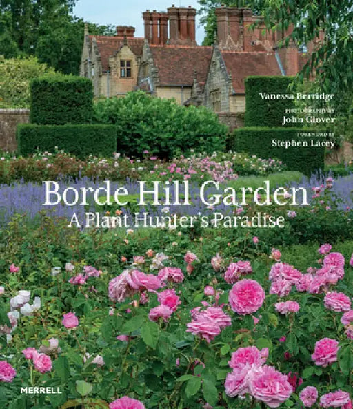 Borde Hill Garden: A Plant Hunter's Paradise by Vanessa Berridge