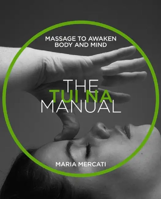 The Tui-Na Manual by Maria Mercati