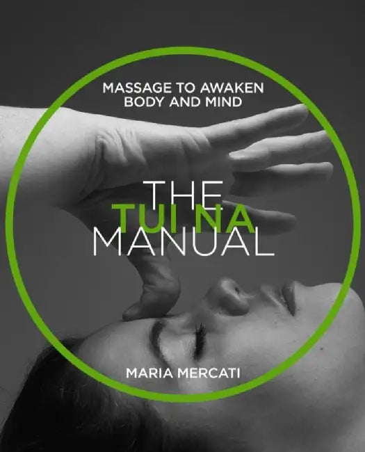 The Tui-Na Manual by Maria Mercati