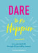 Dare to Be Happier: Live Your Best Life Through 25 Journalling Lessons by Caroline Johnstone