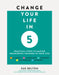 Change Your Life in 5: Practical Steps to Making Meaningful Changes in Your Life by Sue Belton