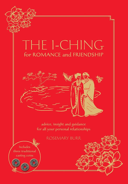 The I-Ching for Romance and Friendship: Advice, Insight, and Guidance for All Your Personal Relationships