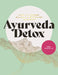 Ayurveda Detox: How to Cleanse, Balance and Revitalize Your Body by Anu Paavola