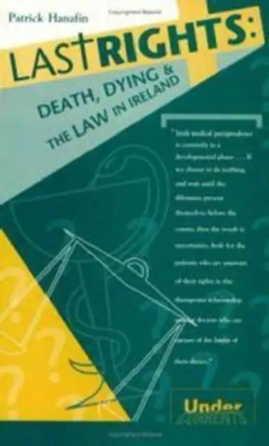 Last Rights: Death, Dying and the Law in Ireland by Patrick Hanafin