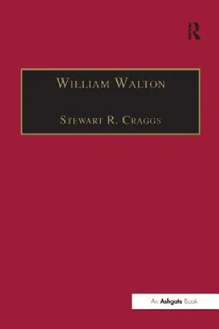 William Walton: Music And Literature by Stewart R. Craggs