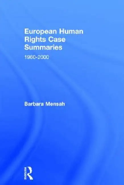 European Human Rights Case Summaries by Barbara Mensah
