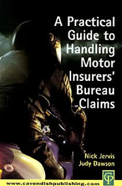 Practical Guide to Handling Motor Insurers' Bureau Claims by Nick Jervis