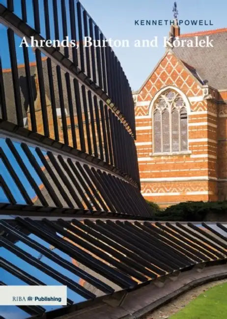 Ahrends, Burton and Koralek by Kenneth Powell