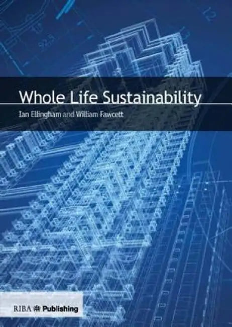Whole Life Sustainability by Ian Ellingham