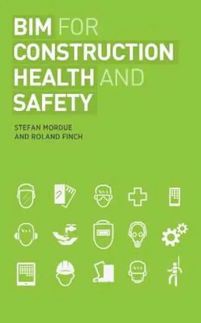 Bim for Construction Health and Safety by Stefan Mordue