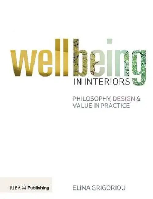 Designing for Wellbeing in Interiors by Elina Grigoriou
