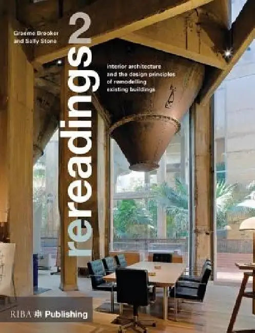 Re-Readings: 2: Interior Architecture and the Principles of Remodelling Existing Buildings by Graeme Brooker
