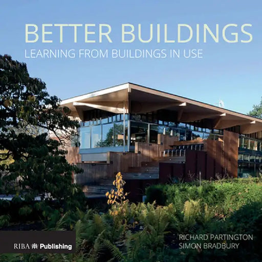 Better Buildings: Learning from Buildings in Use by Richard Partington