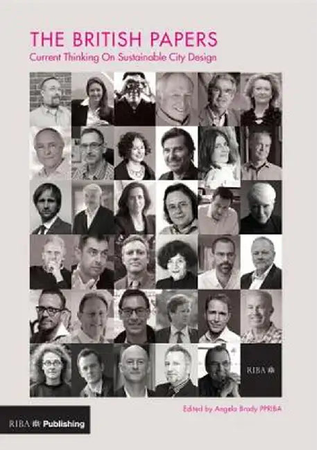 The British Papers: Current Thinking on Sustainable City Design by Angela Brady