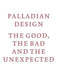 Palladian Design: The Good, the Bad and the Unexpected by RIBA Publishing
