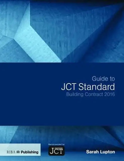 Guide to Jct Standard Building Contract 2016 by Sarah Lupton
