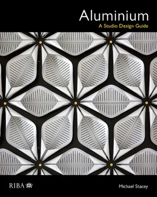 Aluminium: A Studio Design Guide by Michael Stacey