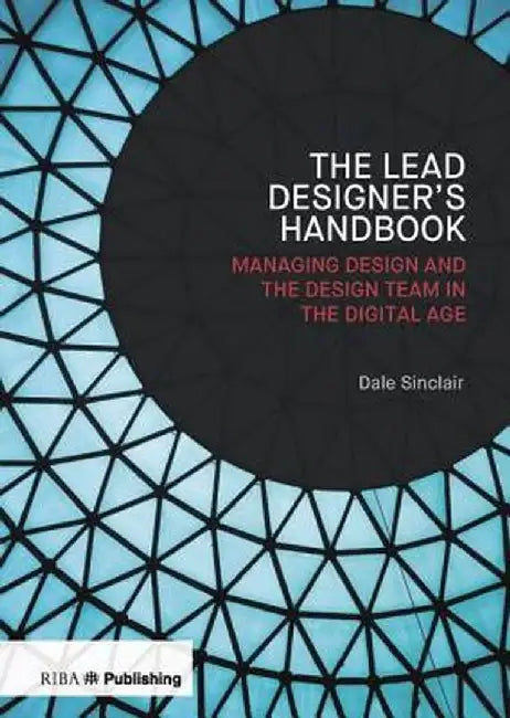 Lead Designer's Handbook: The Lead Designer and Design Management by Dale Sinclair