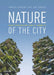 Nature of the City: Green Infrastructure from the Ground Up by Tom Armour