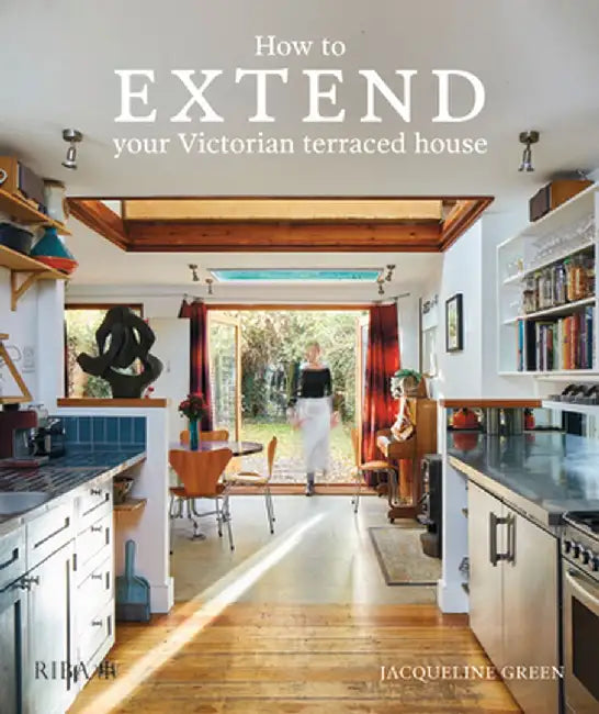 How to Extend Your Victorian Terraced House by GREEN, Fran