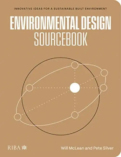 Environmental Design Sourcebook: Innovative Ideas for a Sustainable Built Environment by William McLean