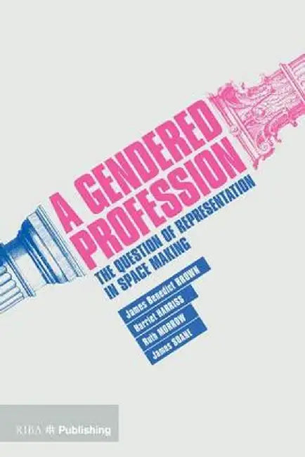 A Gendered Profession by James Benedict Brown