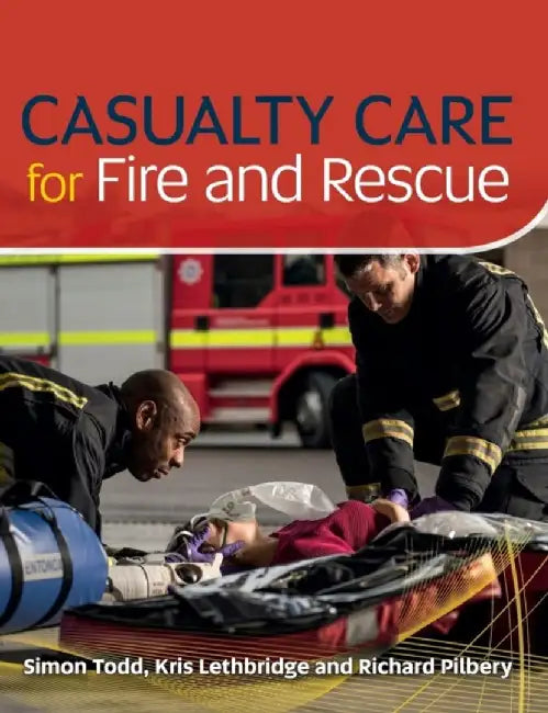 Casualty Care for Fire & Rescue by Simon Todd