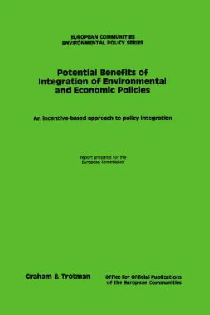 The Potential Benefits of Integration of Environmental and Economic Policies by Dg For Environmental Policy Cec