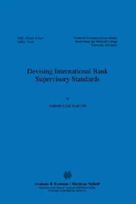 Devising International Bank Supervisory Standars by Joseph Jude Norton, Joseph J Norton