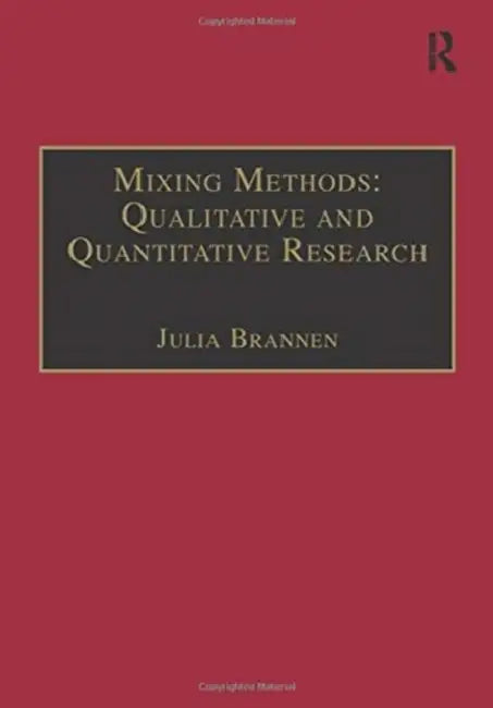 Mixing Methods: Qualitative and Quantitative Research by Julia Brannen
