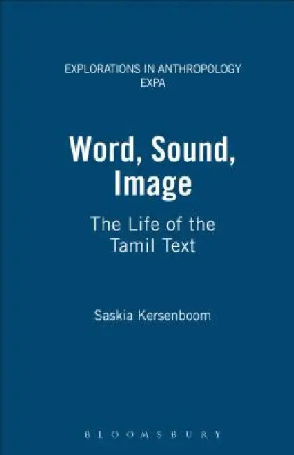 Word, Sound, Image: The Life of the Tamil Text by Kersenboom Saskia
