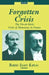Forgotten Crisis: The Fin-de-Siecle Crisis of Democracy in France by Robert Elliot Kaplan