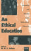 An Ethical Education: Community and Morality in the Multicultural University by Mortimer Sellers