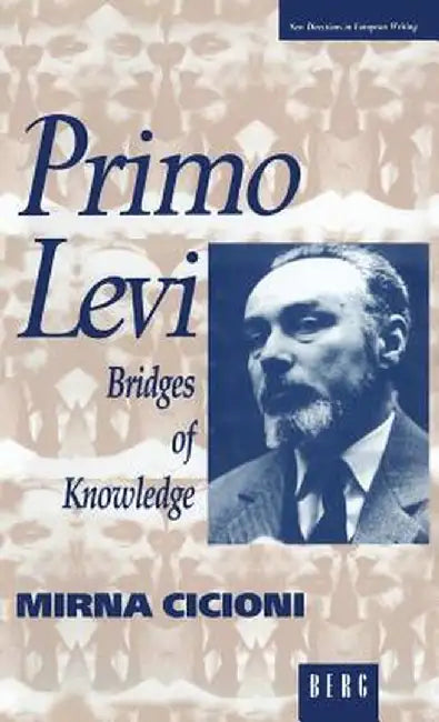 Primo Levi: Bridges of Knowledge by Mirna Cicioni