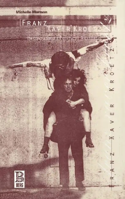 Franz Xaver Kroetz: The Construction of a Political Aesthetic by Michelle M. Mattson