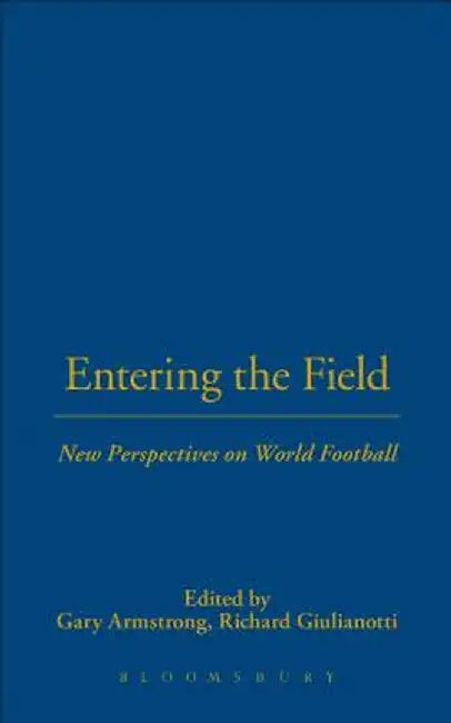 Entering the Field: New Perspectives on World Football by Nicole Toulis