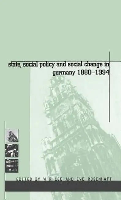 State, Social Policy and Social Change in Germany, 1880-1994 by Eve Rosenhaft