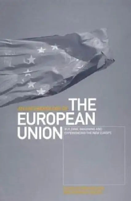 An Anthropology of the European Union: Building, Imagining and Experiencing the New Europe by Irène Bellier